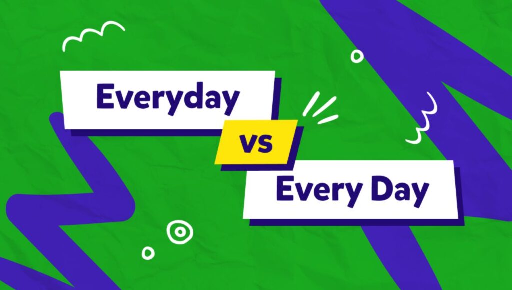 الفرق بين Every day or Everyday